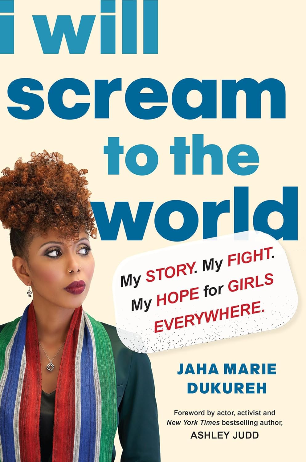I Will Scream to the World: My Story, My Fight, My Hope for Girls Everywhere by Jaha Marie Dukureh