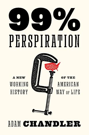 99% Perspiration by Adam Chandler