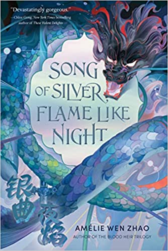 Song of Silver, Flame Like Night by Amélie Wen Zhao