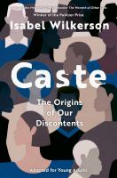 Caste: The Origins of Our Discontents: Adapted for Young Adults by Isabel Wilkerson