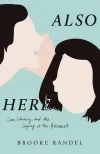 Also Here by Brooke Randel