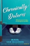 Chronically Dolores by Maya Van Wagenen