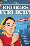 The bridges Yuri built by Kai Naima Williams