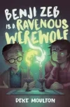 Benji Zeb is a Ravenous Werewolf by Deke Moulton