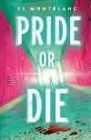 Pride or Die by C.L. Montblanc