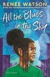 All the Blues in The Sky by Renee Watson