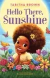 Hello There, Sunshine by Tabitha Brown