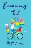 Becoming Ted by Matt Cain