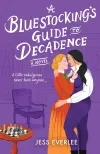 A Bluestocking's Guide to Decadence by Jess Everlee