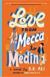 Love from Mecca to Medina by S.K. Ali