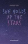 She Holds Up the Stars by Sandra Laronde
