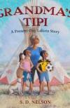 Grandma's Tipi: A Present Day Lakota Story by S.D. Nelson