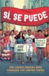 Si Se Puede: The Latino Heroes who Saved the United States by Julio Ante