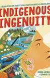 Indigenous Ingenuity: a Celebration of Traditional North American Knowledge by Deidre Havrelock