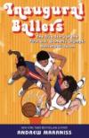 Inaugural Ballers: The true story of the first US Women's Olympic basketball team by Andrew Maraniss