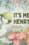 It's Me, Henry by Stéphanie Deslauriers