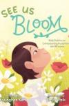 See us bloom : poems on compassion, acceptance, and bravery by Kyunghee Kim